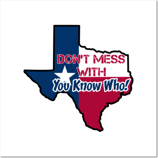 Texas: Don't mess with you know who Posters and Art